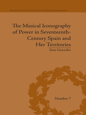 cover image of The Musical Iconography of Power in Seventeenth-Century Spain and Her Territories